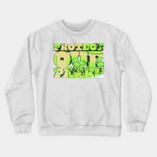 Protect Our Parks - J. Rogan Podcast Quote Crewneck Sweatshirt